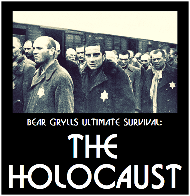 Bear Grylls The Holocaust